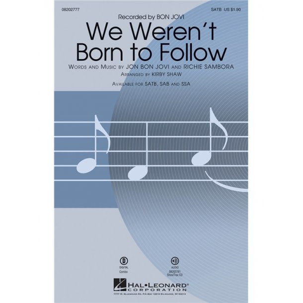 BON JOVI J/SAMBORA R WE WEREN'T BORN TO FOLLOW (SHAW KIRBY) SATB