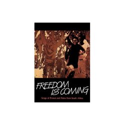 Freedom Is Coming - Songs Of Protest And Praise From South Africa