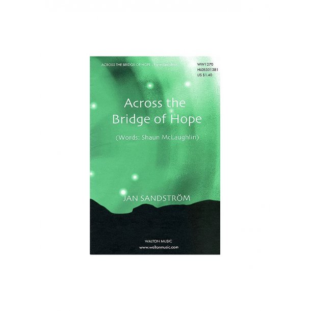 Jan Sandstrm/Shaun McLaughlin: Across The Bridge Of Hope (SATB A Cappella)
