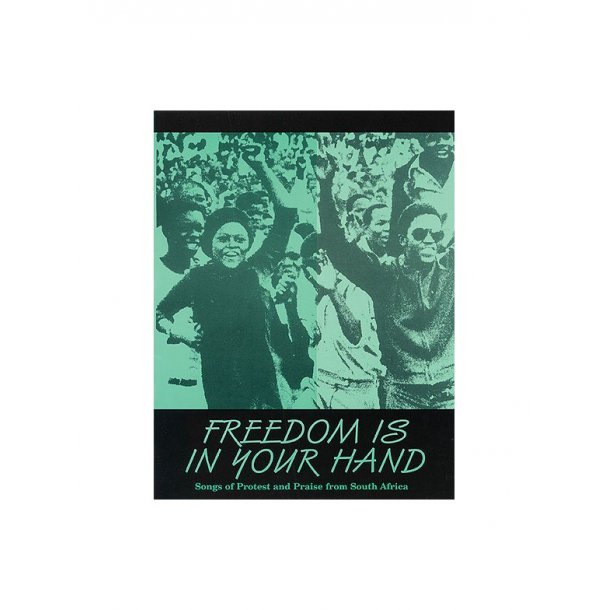 Freedom Is in Your Hand - Songs of Protest And Praise From South Africa