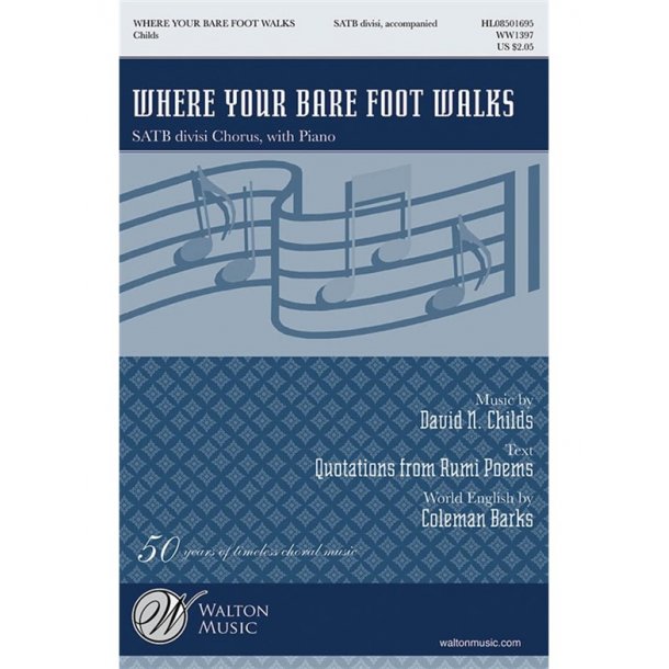 CHILDS DAVID N WHERE YOUR BARE FOOT WALKS (ARR BARKS COLEMAN) SATB