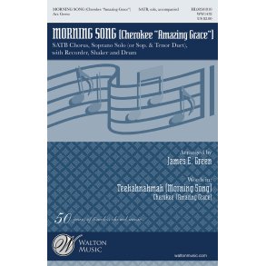 MORNING SONG CHEROKEE AMAZING GRACE (ARR GREEN JAMES) SATB CHOR