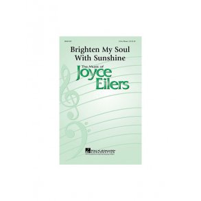 Joyce Eilers: Brighten My Soul with Sunshine - SAB