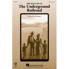 The Ballad of the Underground Railroad : 2-Part and Piano