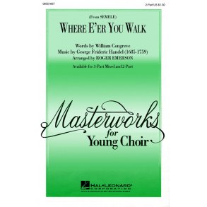 Where E'er You Walk (from Semele) : 2-Part and Piano