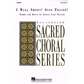 I Will Shout! Sing Praise!