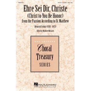 Ehre Sei Dir, Christe Christ to You Be Honor : from the Passion according to St. Matthew