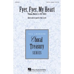 MORLEY THOMAS FYER FYER MY HEART (LEAVITT JOHN) SSATB ACAPELLA CHOR