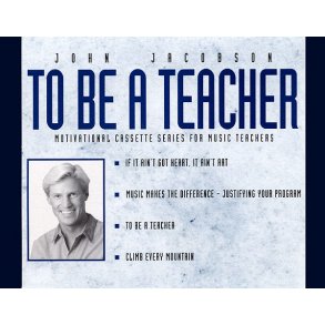 To Be a Teacher Resource : Motivational CD Series for Music Teachers