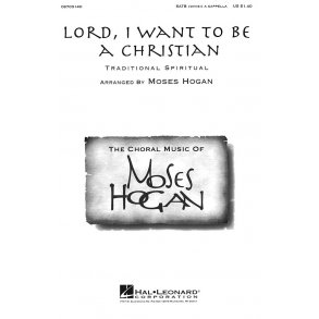 Hogan, M Lord, I Want To Be A Christian Satb Div. A Cappella