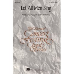 Keith Christopher: Let All Men Sing (TTBB)