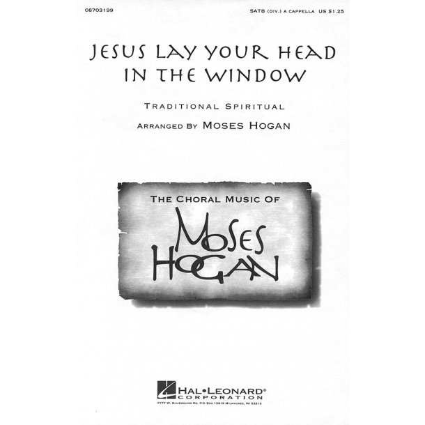Hogan, M Jesus Lay Your Head In The Window Satb Div. A Cappella