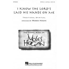 Hogan, M I Know The Lord's Laid His Hands On Me Satb Div. A Cappella