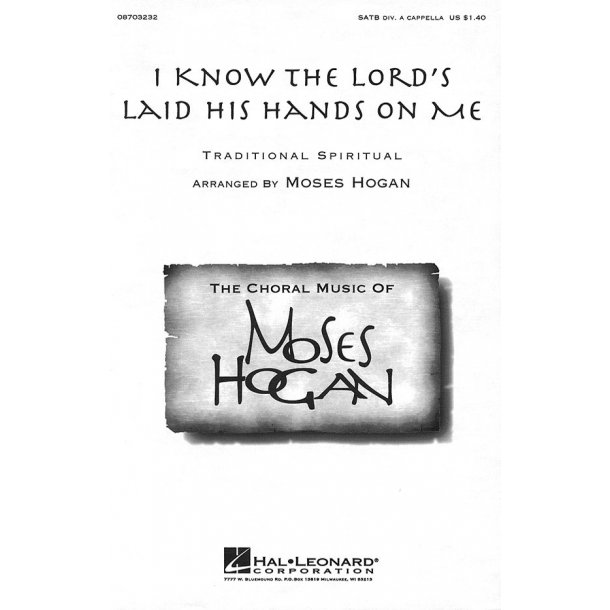 Hogan, M I Know The Lord's Laid His Hands On Me Satb Div. A Cappella