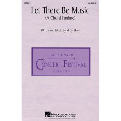 Kirby Shaw: Let There Be Music (SSA)