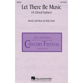 Kirby Shaw: Let There Be Music (SSA)