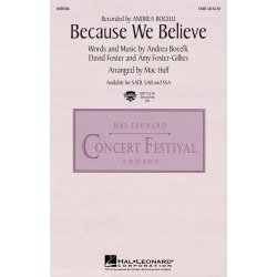 BOCELLI/FOSTER/FOSTER-GILLIES BECAUSE WE BELIEVE (HUFF) SATB CHORAL