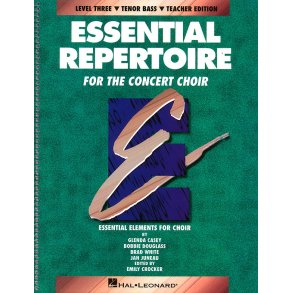 Essential Repertoire for the Concert Choir : Level 3 Tenor Bass, Teacher