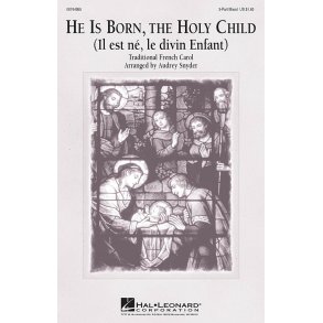 He is born, the Holy Child : Il est né, le divin enfant