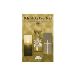 SCHRAM RUTH ELAINE BEHOLD OUR RISEN LORD SATB CHORAL