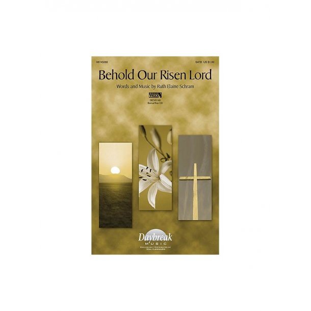 SCHRAM RUTH ELAINE BEHOLD OUR RISEN LORD SATB CHORAL
