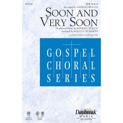 CROUCH ANDRAE SOON AND VERY SOON (ARR DILWORTH ROLLO) SATB CHORAL