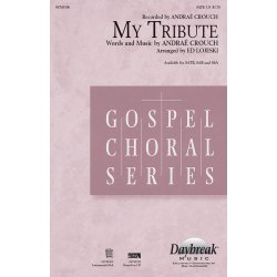 Crouch Andrae My Tribute (Arr Lojeski Ed) Satb Choral