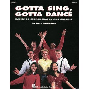 Gotta Sing, Gotta Dance : Basics of Choreography and Staging