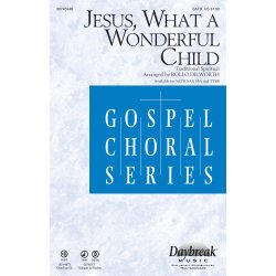 JESUS WHAT A WONDERFUL CHILD (ARR DILWORTH ROLLO) SATB CHORAL