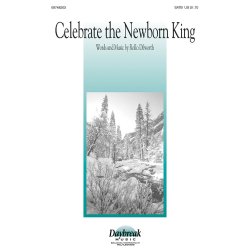 ROLLO DILWORTH CELBRATE THE NEWBORN KING SATB CHORAL SHEET