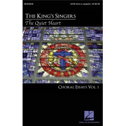 The King's Singers: The Quiet Heart - Choral Essays Vol.1 (SATB)