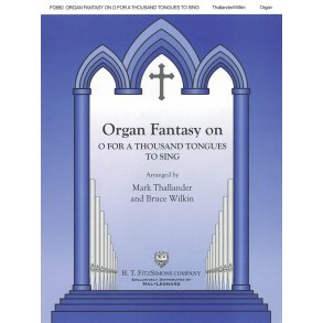 Organ Fantasy On O For A Thousand Tongues To Sing