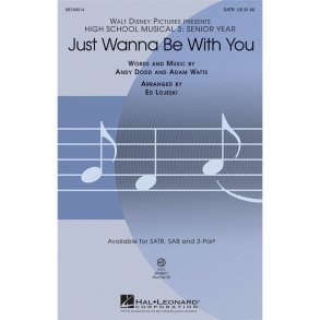 High School Musical 3: Just Wanna Be With You (SATB)