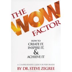 Dr. Steve Zegree: The Wow Factor - A Comprehensive Guide For Performers