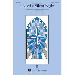 Grant/Eaton I Need A Silent Night (Arr Christopher Keith) Satb Choral