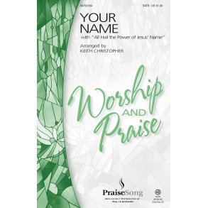 Baloche/Packiam Your Name (Arr Christopher Keith) Satb Choral