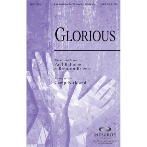 BRENTON BROWN & PAUL BALOCHE GLORIOUS (ARR CAMP KIRKLAND) SATB