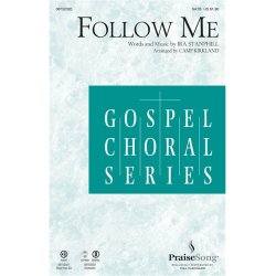 STANPHILL IRA FOLLOW ME (KIRKLAND CAMP) SATB CHORAL