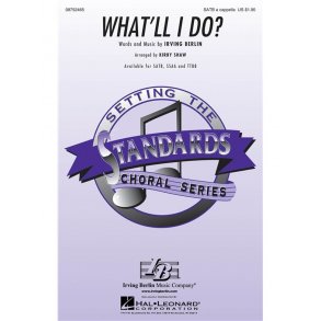 BERLIN IRVING WHAT'LL I DO (SHAW KIRBY) SATB A CAPPELLA CHORAL