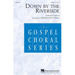DOWN BY THE RIVERSIDE (ARR POWELL ROSEPHANYE) SSATB CHORAL