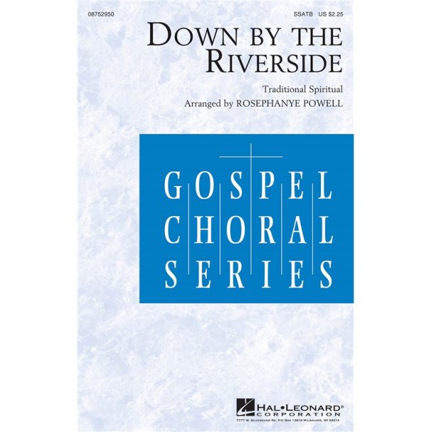 DOWN BY THE RIVERSIDE (ARR POWELL ROSEPHANYE) SSATB CHORAL