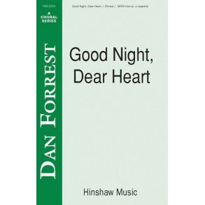 Dan Forrest: Good Night, Dear Heart (SATB)