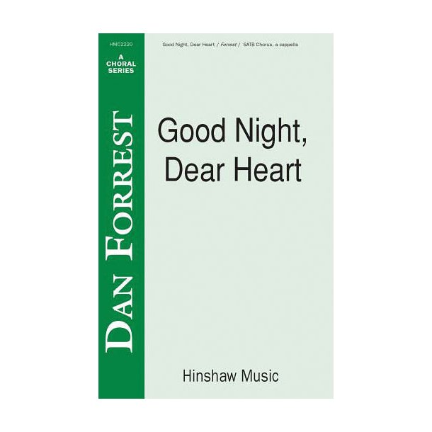 Dan Forrest: Good Night, Dear Heart (SATB)
