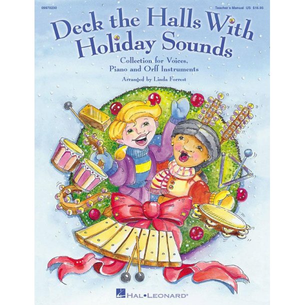 Deck the Halls with Holiday Sounds : A Holiday Collection for Voice, Orff and Piano, Song Collection, Teacher's Edition