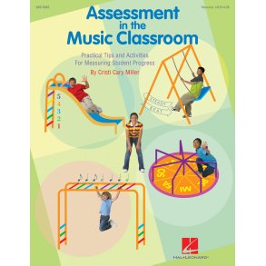 Assessment in the Music Classroom : Practical Tips and Activities for Measuring Student Progress