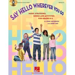 Say Hello Wherever You Go : Music Strategies, Songs and Activities for Grades K-2
