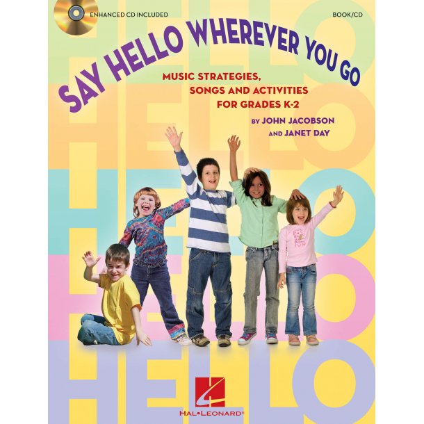 Say Hello Wherever You Go : Music Strategies, Songs and Activities for Grades K-2