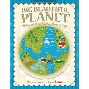 Big Beautiful Planet: A Musical Revue Featuring Songs By Raffi (Teacher's Edition)