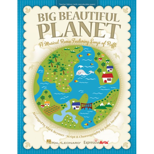 Big Beautiful Planet: A Musical Revue Featuring Songs By Raffi (Teacher's Edition)