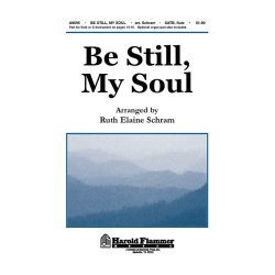 BE STILL MY SOUL SATB (ARRANGED BY RUTH ELAINE SCHRAM) CHORAL